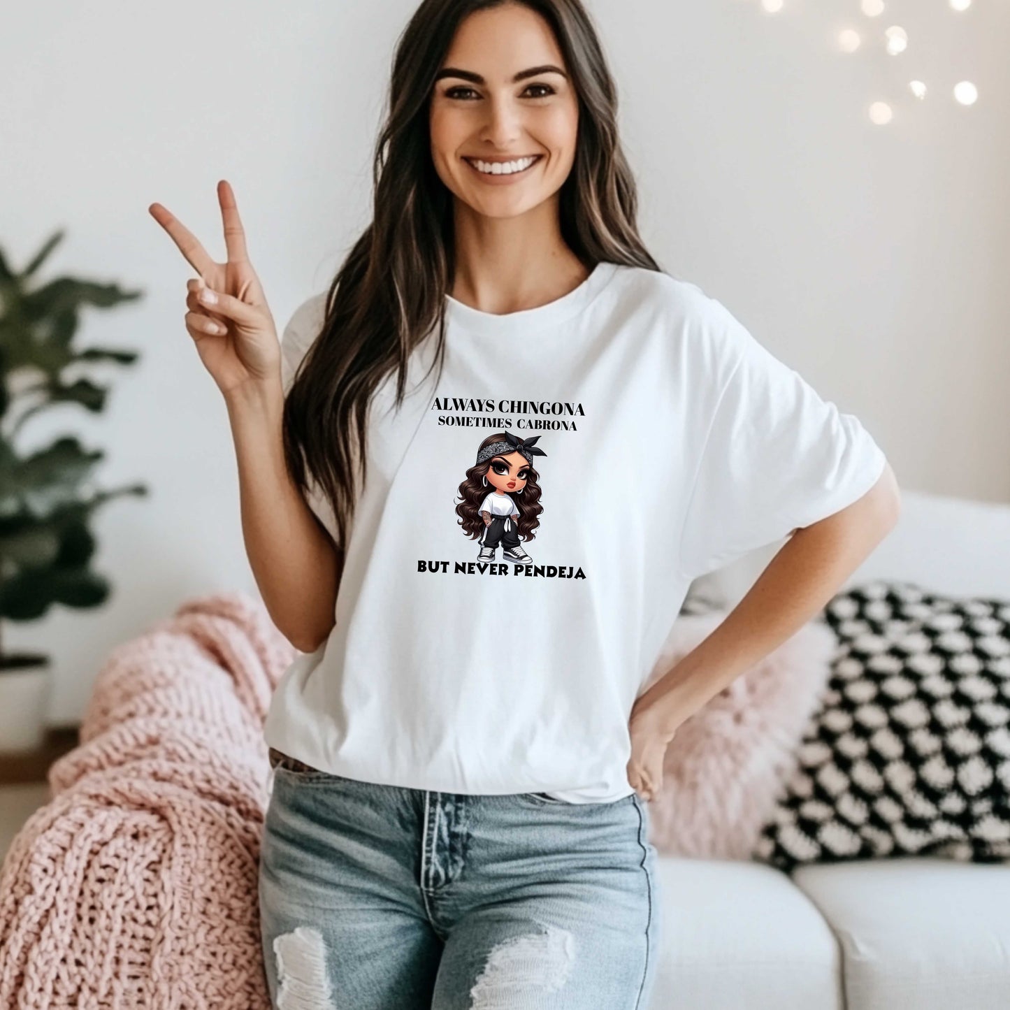 Always Chingona sometime cabrona but never pendeja. T-Shirt