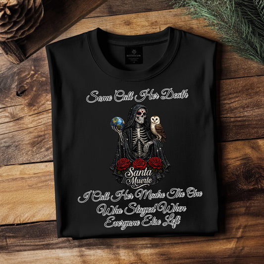 Some Call Her Death I Call Her Madre. T-Shirt