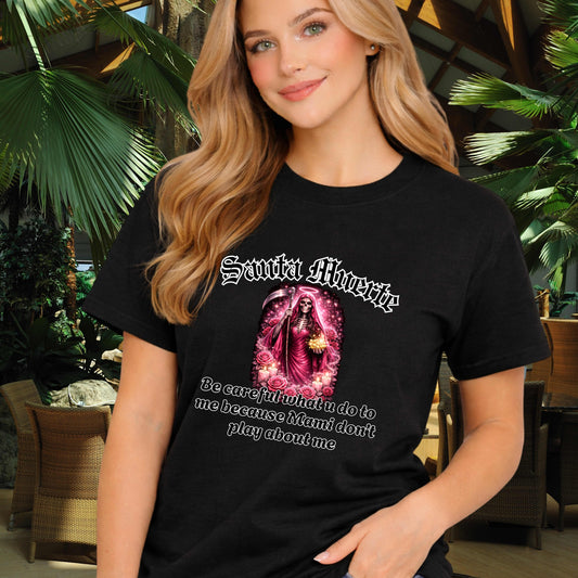 Santa Muerte Don't play about me. T-Shirt