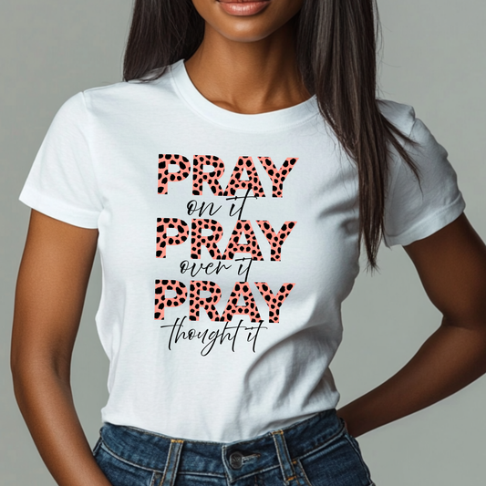 pray on it pray over it pray thought it. T-Shirt